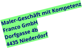 Maler-Geschäft mit Kompetenz Franco GmbH Dorfgasse 4b 4435 Niederdorf